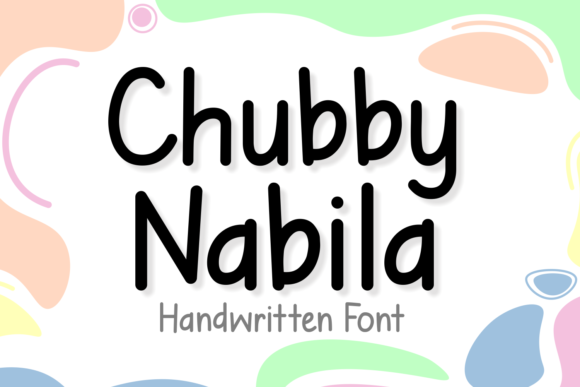 Finding Chubby Nabila: A Sweet Handwritten Font for Real Branding